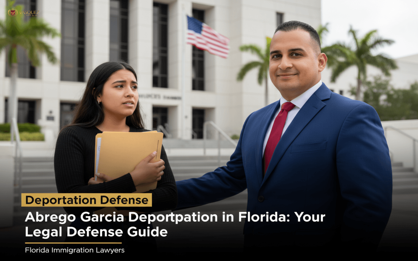 Abrego Garcia Deportation in Florida: Your Legal… — immigration law guide for Florida