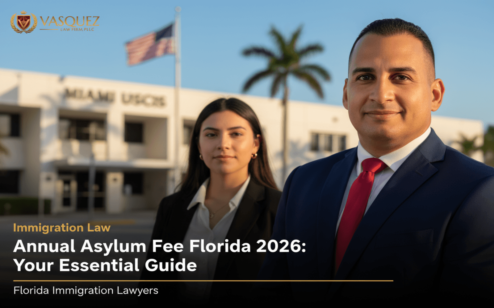Annual Asylum Fee Florida 2026: Your… — guide from immigration lawyer in Florida