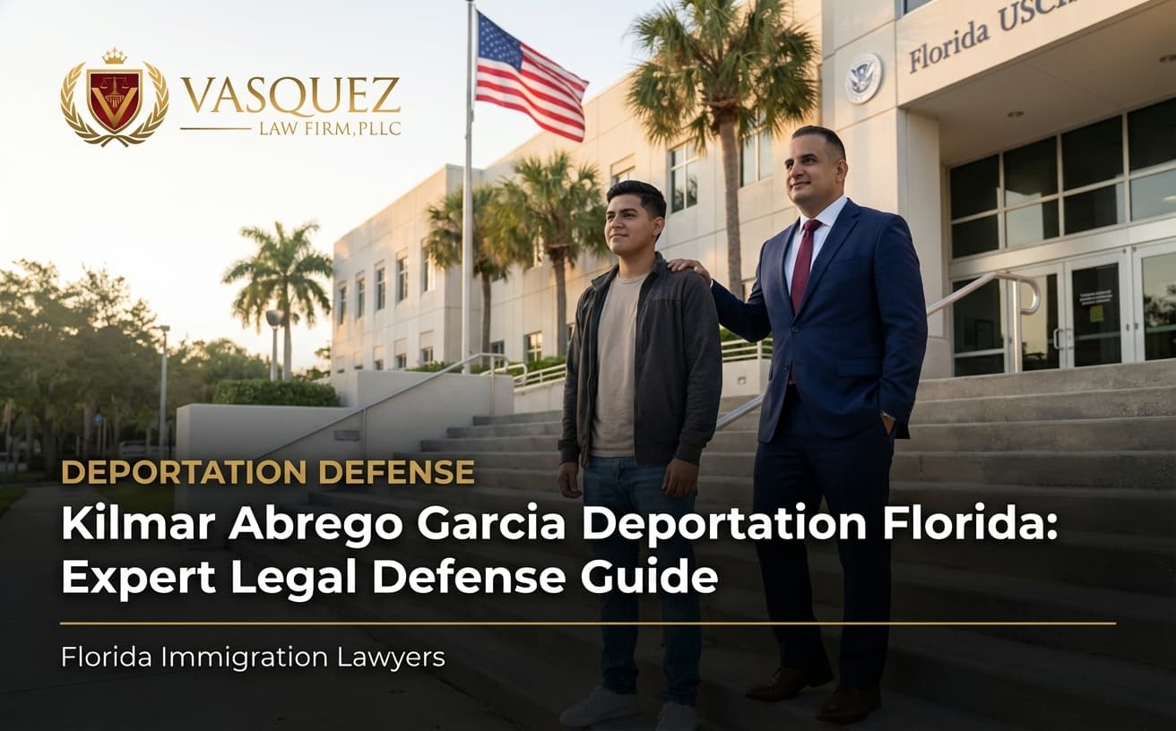 Deportación de Kilmar Abrego Garcia… — Vasquez Law Firm abogados de inmigración Florida